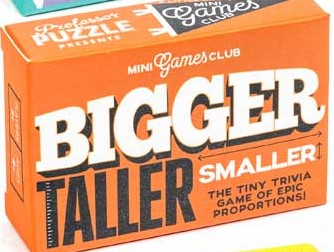 Bigger, Taller, Smaller