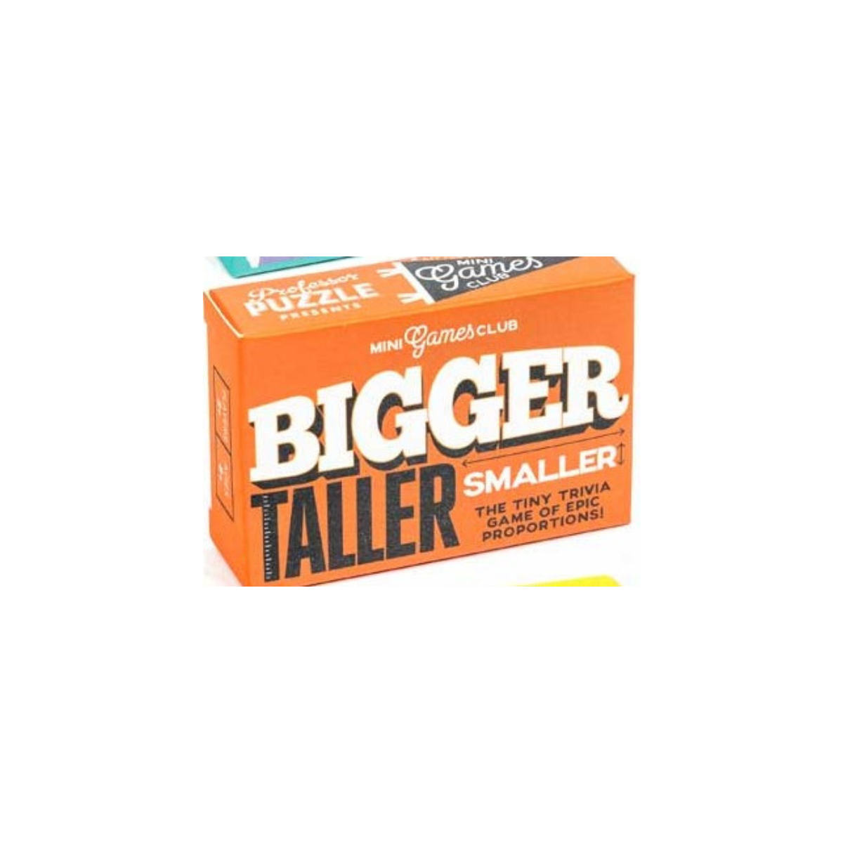 Bigger, Taller, Smaller